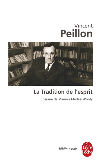 La tradition de l'esprit : itinéraire de Maurice Merleau-Ponty