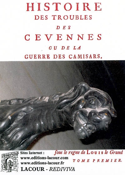 Histoire des troubles des Cévennes ou de la guerre des Camisards sous le règne de Louis le Grand. Vol. 1