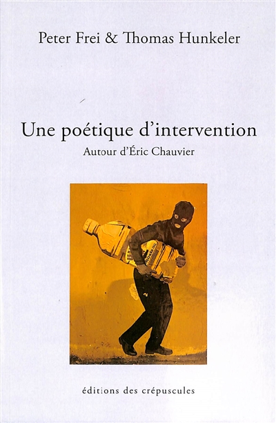 Une poétique d'intervention : autour d'Eric Chauvier