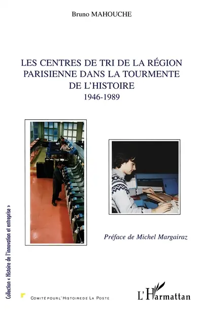 Les centres de tri de la région parisienne dans la tourmente de l'histoire, 1946-1989