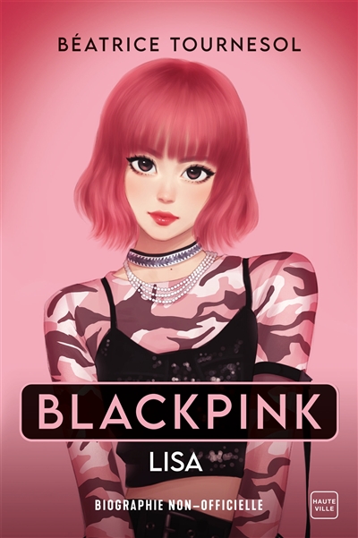 Blackpink. Lisa : biographie non-officielle