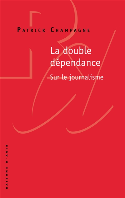 La double dépendance : sur le journalisme