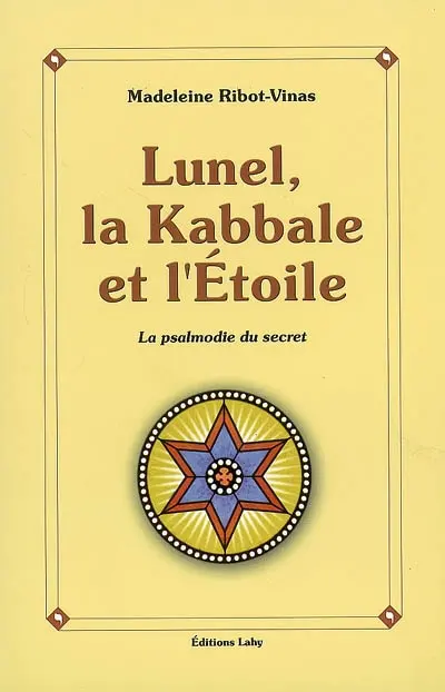 Lunel, la kabbale et l'étoile ou La psalmodie du secret