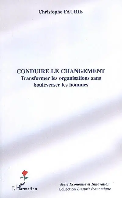 Conduire le changement : transformer les organisations sans bouleverser les hommes