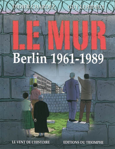 Le mur : Berlin 1961-1989