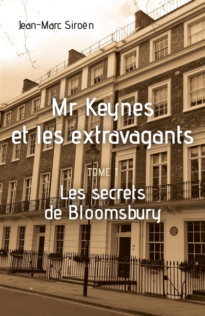 Mr Keynes et les extravagants : Tome 1 : Les secrets de Bloomsbury