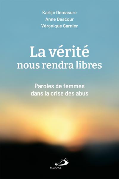 La Vérité nous rendra libres : Paroles de femmes dans la crise des abus