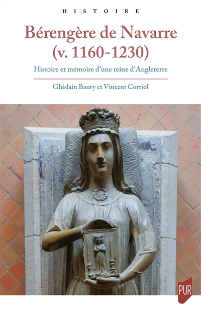 Bérengère de Navarre (v. 1160-1230) : histoire et mémoire d'une reine d'Angleterre