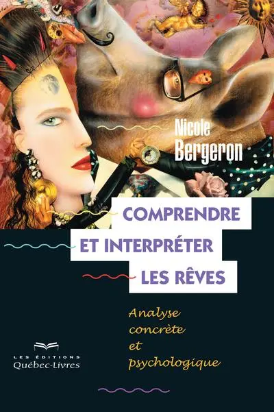 Comprendre et interpréter les rêves : analyse concrète et psychologique