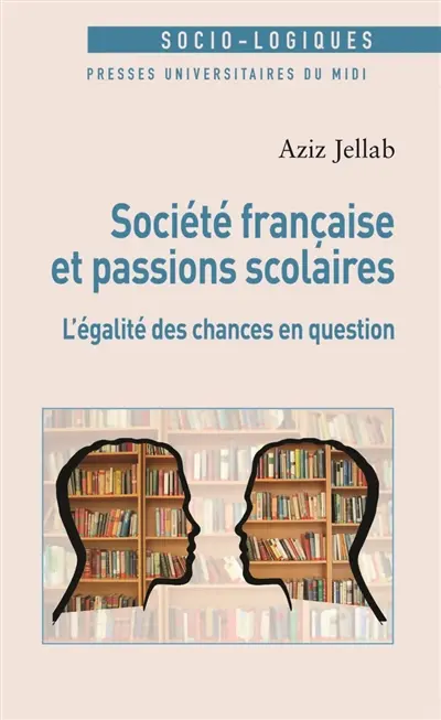 Société française et passions scolaires : l'égalité des chances en question