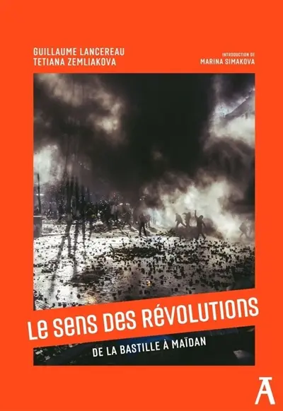 Le sens des révolutions : de la Bastille à Maïdan