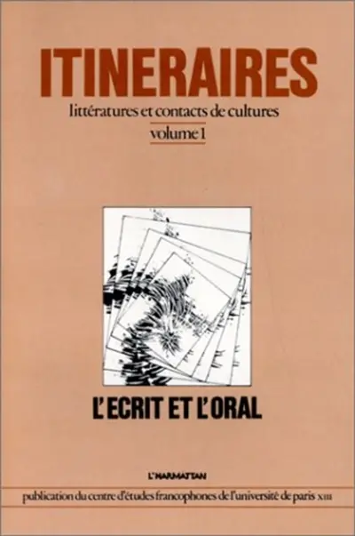Itinéraires, littératures et contacts de cultures : 01 : L'Ecrit et l'oral