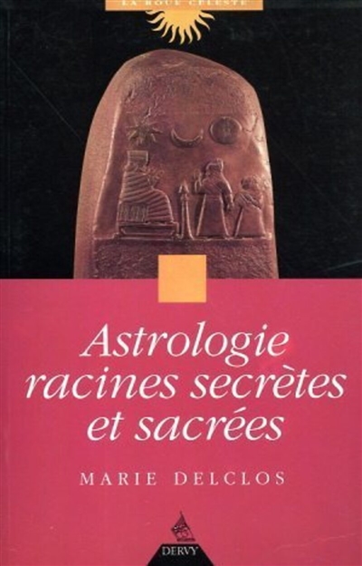 Astrologie, racines secrètes et sacrées
