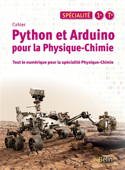 Cahier Python et Arduino pour la physique chimie, spécialité 1re, terminale : tout le numérique pour la spécialité physique chimie