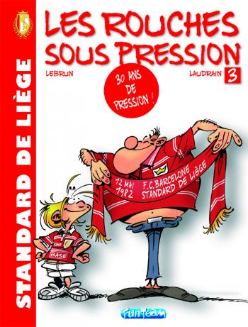 Standard de Liège : les Rouches sous pression. Vol. 3