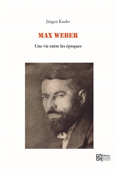 Max Weber : une vie entre les époques