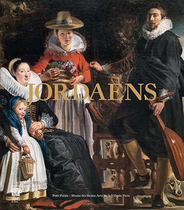 Jordaens, 1593-1678 : exposition, Paris, Petit Palais-Musée des Beaux-Arts de la ville de Paris, du 19 septembre 2013 au 19 janvier 2014