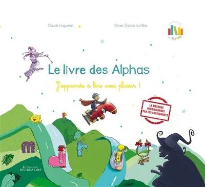 La planète des Alphas. Le livre des Alphas : j'apprends à lire avec plaisir !