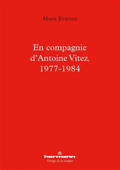En compagnie d'Antoine Vitez, 1977-1984
