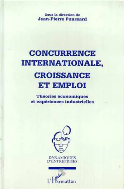 Concurrence internationale, croissance et emploi : théories économiques et expériences industrielles
