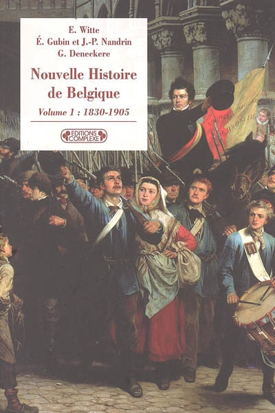 Nouvelle histoire de Belgique. Vol. 1. 1830-1905