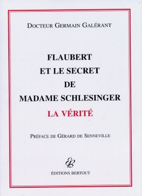 Flaubert et le secret de Madame Schlesinger : la vérité
