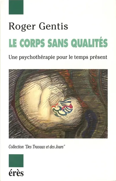 Le corps sans qualités : une psychothérapie pour le temps présent
