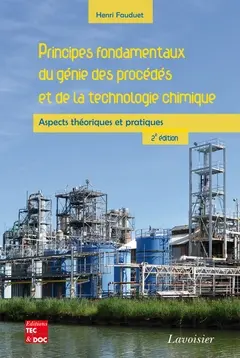 Principes fondamentaux du génie des procédés et de la technologie chimique : aspects théoriques et pratiques