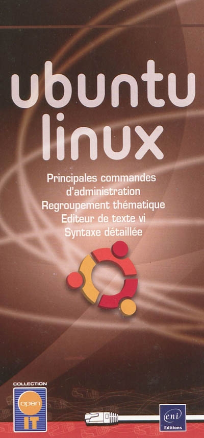 Ubuntu Linux : principales commandes d'administration, regroupement thématique, éditeur de texte vi, syntaxe détaillée