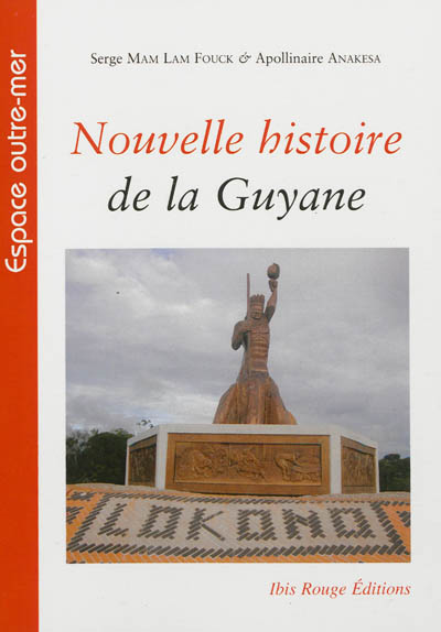 Nouvelle histoire de la Guyane française : des souverainetés amérindiennes aux mutations de la société contemporaine