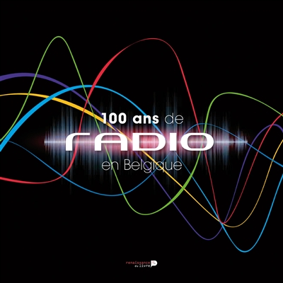 100 ans de radio en Belgique : exposition, Bruxelles, Tour et Taxis, du 12 décembre 2013 au 27 avril 2014