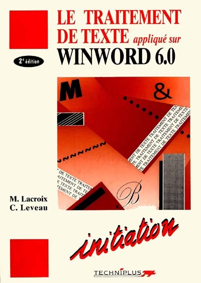 Le traitement de texte appliqué sur Winword 6.0 : initiation