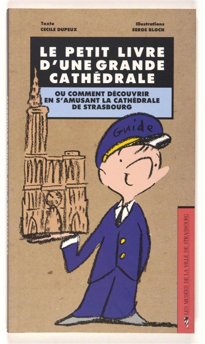 Le petit livre d'une grande cathédrale ou Comment découvrir en s'amusant la cathédrale de Strasbourg
