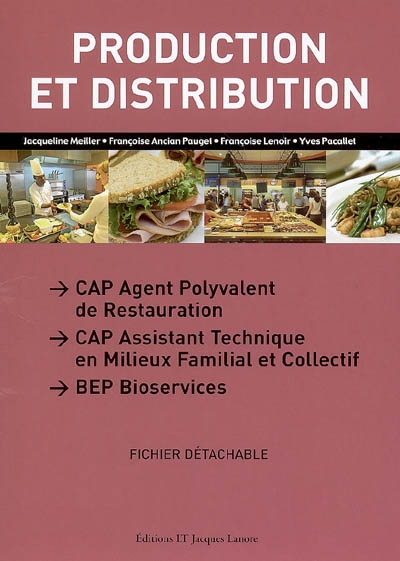 Production et distribution CAP agent polyvalent de restauration, CAP assistant technique en milieux familial et collectif, BEP bioservices : fichier détachable