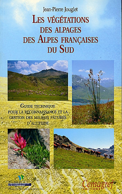 Les végétations des alpages des Alpes françaises du Sud : guide technique pour la reconnaissance et la gestion des milieux pâturés d'altitude