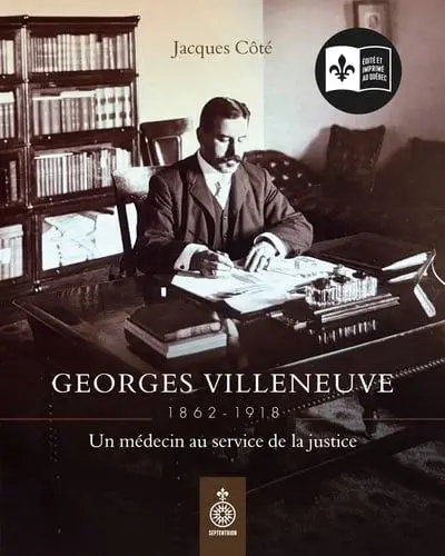 Georges Villeneuve : Un médecin au service de la justice