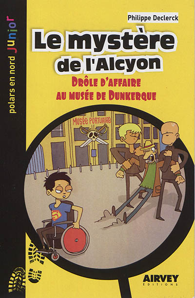 Le mystère de l'Alcyon : drôle d'affaire au musée de Dunkerque