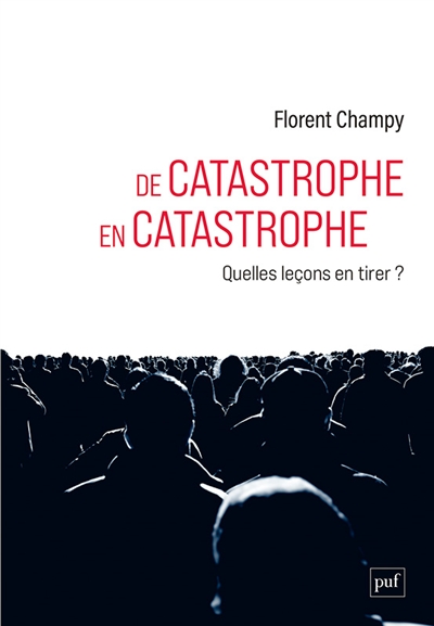 De catastrophe en catastrophe : quelles leçons en tirer ?