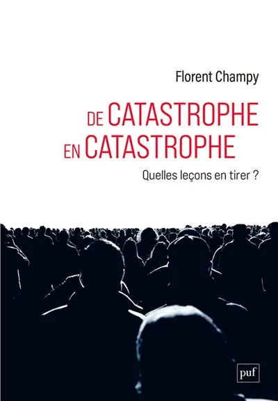 De catastrophe en catastrophe : quelles leçons en tirer ?