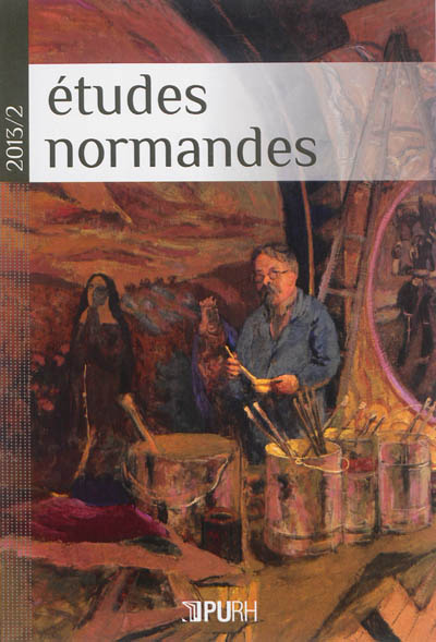 Etudes normandes, n° 2 (2013). L'art d'être original : singularités, reprises et innovations dans l'art et la culture en Normandie du XIXe siècle à nos jours