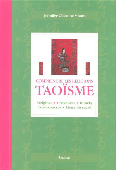 Taoïsme : origines, croyances, rituels, textes sacrés, lieux du sacré