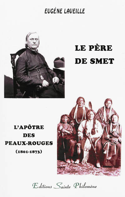 Le père de Smet : l'apôtre des Peaux-Rouges (1801-1873)