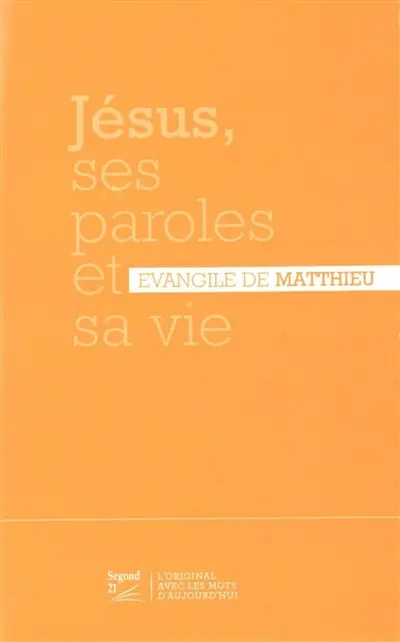 Jésus, ses paroles et sa vie : Evangile de Matthieu : Segond 21