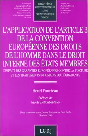 L'application de l'article 3 de la Convention européenne des droits de l'homme dans le droit interne des Etats membres : l'impact des garanties européennes contre la torture et les traitements inhumains ou dégradants