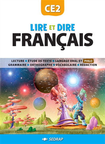 Lire et dire, français CE2 : lecture, langage oral et philo, grammaire, orthographe, vocabulaire, écriture