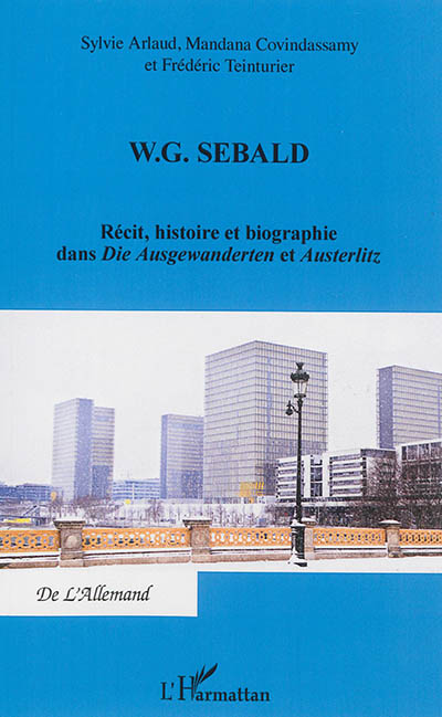 W.G. Sebald : récit, histoire et biographie dans Die Ausgewanderten et Austerlitz