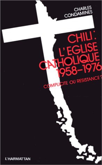 Chili: L'Eglise catholique 1958-1976 : Complicité ou résistance ?