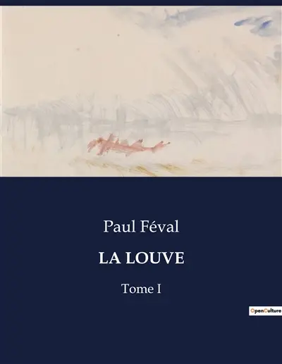 LA LOUVE : Les aventures sentimentales et initiatiques du jeune chevalier de Faublas dans le Paris du XVIIIe siècle.