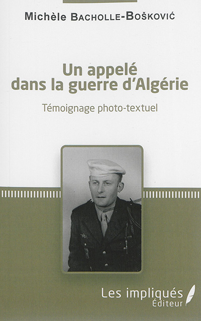 Un appelé dans la guerre d'Algérie : témoignage photo-textuel