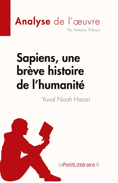 Sapiens, une brève histoire de l'humanité de Yuval Noah Harari (Analyse de l'œuvre) : Résumé complet et analyse détaillée de l'oeuvre